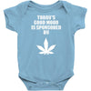 Todays Good Mood is Sponsored by Weed Infant Clothing