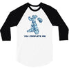 you complete me 3/4 Sleeve Shirt