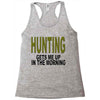 hunting gets me up Racerback Tank
