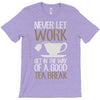 never let work T-Shirt