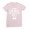 I Am The Best Mother's Day Ladies Fitted T-Shirt