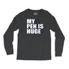 my pen is huge t shirt funny sex humor tee rude college manly crude pu Long Sleeve Shirts