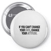 IF YOU CANT CHANGE Pin-back button