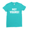 Not Yours Ladies Fitted T-Shirt
