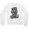 Work Hard, Stay Humble Crewneck Sweatshirt