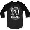 My Favorite People Call Me Teacher 3/4 Sleeve Shirt