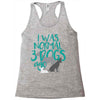 I WAS NORMAL 3 DOGS AGO Racerback Tank
