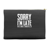 sorry i'm late i didn't want to come Accessory Pouches