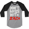 don't mess with zach 3/4 Sleeve Shirt
