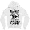 All Men Are Created Equal But Only The Best Are Born In August Zipper Hoodie