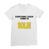 everything i touch turns to sold Ladies Fitted T-Shirt