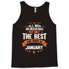 All Men Created Equal But The Best Born In January Tank Top
