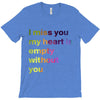 I miss you my heart is empaty wİthout you (2) T-Shirt