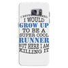 i never dreamed i would grow up to be a super cool runner but here i a Samsung Galaxy S7