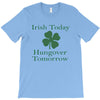 irish today hungover tomorrow T-Shirt