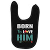 Born To Love Him (Born To Love Her &ndash; Born To Love Him Couples Design Baby Bibs