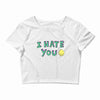 I HATE YOU Crop Top