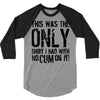 this is the only shirt with no cum 3/4 Sleeve Shirt