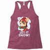 let it snow Racerback Tank