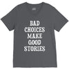 bad choices make good stories V-Neck Tee