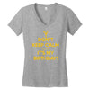 keep calm cause it s my birthday Women's V-Neck T-Shirt
