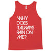 why does it always rain on me Tank Top