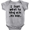 i just want to hang with my dog Baby Onesie