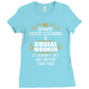 Smart Good Looking Social Worker Doesnt Get Better Than Ladies Fitted T-Shirt