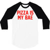 pizza is my bae ringer 3/4 Sleeve Shirt