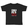 cali foreva Toddler T-shirt