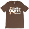 No 0ne Fights Alone T-Shirt