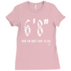 now you don't have to ask t4ll Ladies Fitted T-Shirt