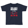 they can't deport all of us Toddler T-shirt