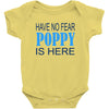 have no fear poppy is here Baby Bodysuit