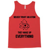 Never Trust An Atom Tank Top
