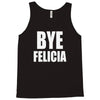 bye felicia Tank Top