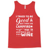 i tried to be good but then campfire was lit and there war wine Tank Top
