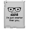 i'm not a nerd i'm just smarter than you iPad 3 and 4 Case