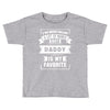 I've Been Called A Lot Of Names But Daddy Is My Favorite Toddler T-shirt