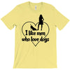 i like men who love dogs T-Shirt
