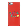 I HATE YOU iPhone 7 Case