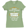 Smart Good Looking History Teacher Doesnt Get Better Than Ladies Fitted T-Shirt