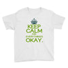 keep calm everything okay Youth Tee