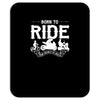 born to ride funny Mousepad