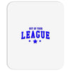 out of your league Mousepad