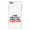 If You Didn't Put it in Here Then Don't Touch it iPhone 6 Plus/6s Plus Case