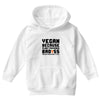 Vegan Because Plant Powered Badass Was Not an Offical Tittle FulL Youth Hoodie
