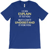 engineer's motto can't understand it for you T-Shirt