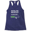 installing muscles please wait Racerback Tank