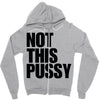 Not This Pussy Zipper Hoodie